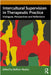 Intercultural Supervision in Therapeutic Practice: Dialogues, Perspectives and Reflections by Baffour Ababio