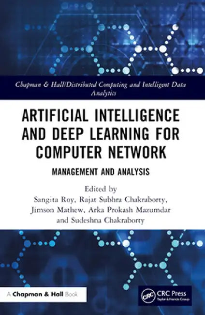 Artificial Intelligence and Deep Learning for Computer Network: Management and Analysis by Sangita Roy