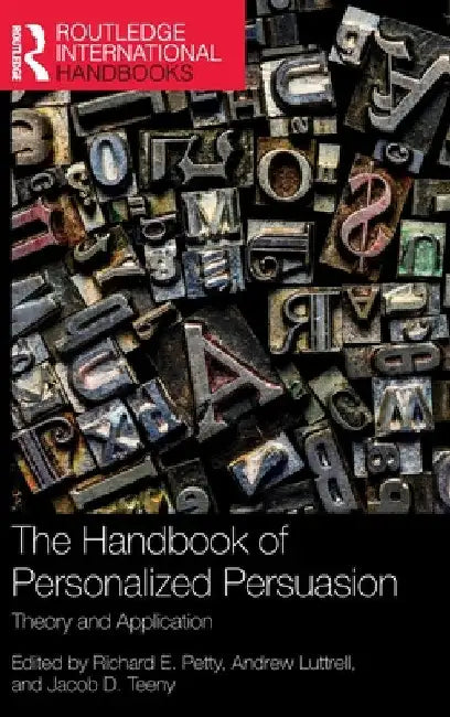 The Handbook of Personalized Persuasion: Theory and Application by Richard E. Petty