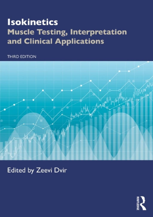 Isokinetics: Muscle Testing, Interpretation and Clinical Applications by Zeevi Dvir