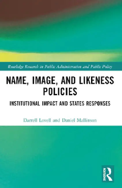 Name, Image, and Likeness Policies: Institutional Impact and States Responses by Darrell Lovell