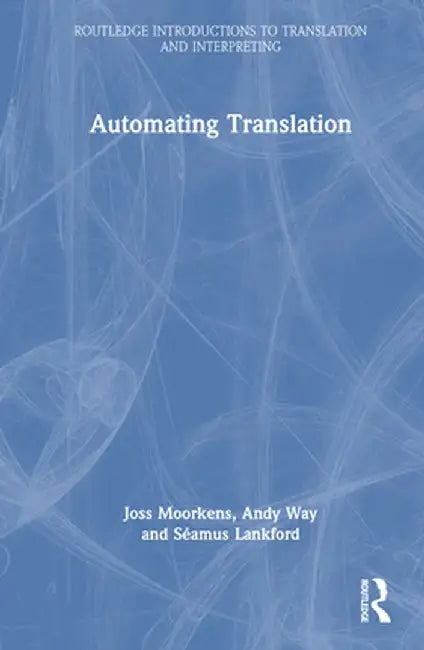 Automating Translation by Joss Moorkens