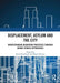 Displacement, Asylum and the City: Understanding Migration Processes Through Urban Studies Approaches by René Kreichauf