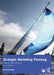 Strategic Marketing Planning: A Step-by-Step Approach by Karel Jan Alsem