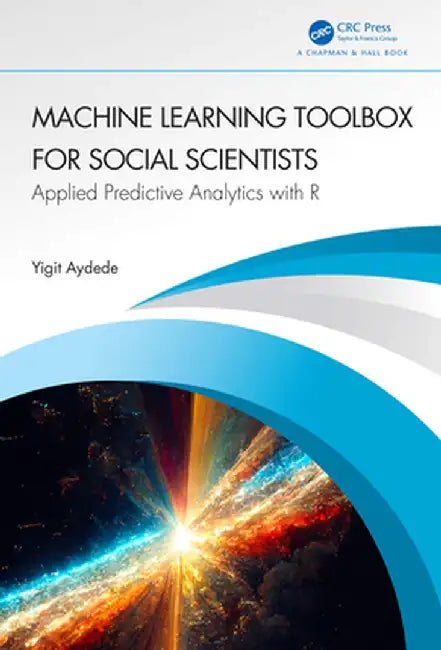Machine Learning Toolbox for Social Scientists by Aydede, Yigit