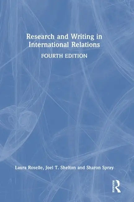 Research and Writing in International Relations by Laura Roselle