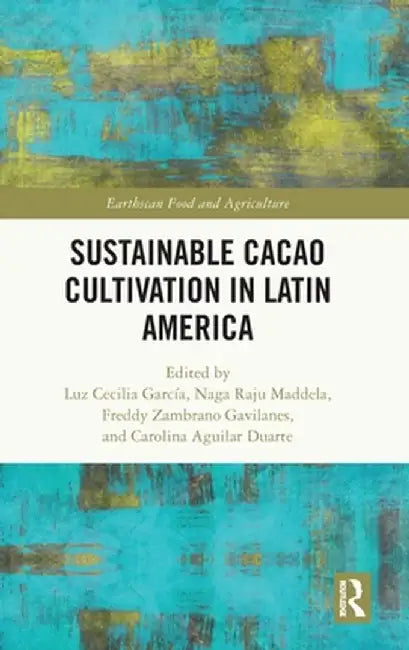 Sustainable Cacao Cultivation in Latin America by Luz Cecilia García
