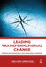 Leading Transformational Change: Working with Uncertainty and Navigational Principles by Lever, Chris