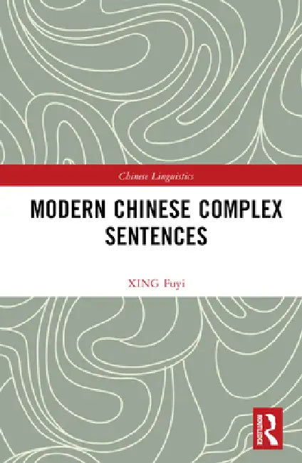 Modern Chinese Complex Sentences by Xing Fuyi