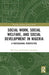 Social Work, Social Welfare, and Social Development in Nigeria: A Postcolonial Perspective by Mel Gray