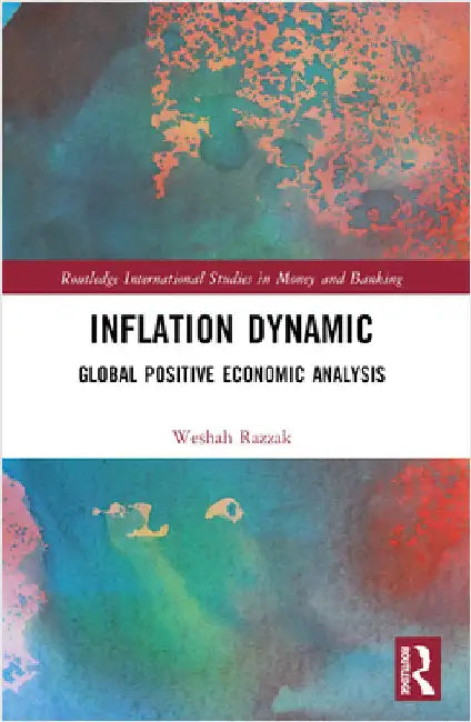 Inflation Dynamic: Global Positive Economic Analysis by Weshah Razzak