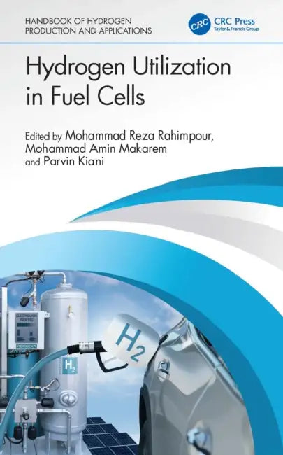 Hydrogen Utilization in Fuel Cells by Mohammad Reza Rahimpour