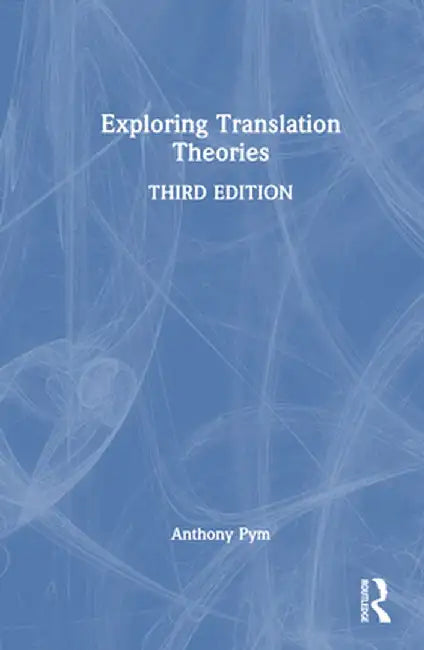 Exploring Translation Theories by Anthony Pym