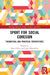 Sport for Social Cohesion: Theoretical and Practical Perspectives by Karen Petry, Louis Moustakas