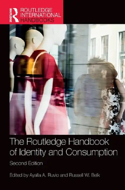 The Routledge Handbook of Identity and Consumption by Ayalla Ruvio