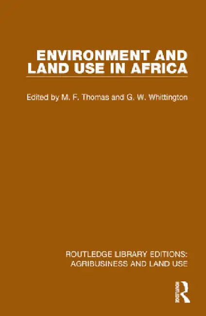 Environment and Land Use in Africa by M. F. Thomas