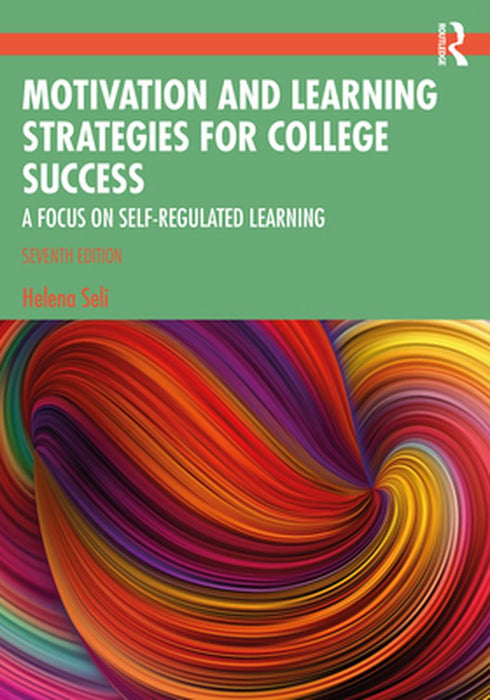 Motivation and Learning Strategies for College Success: A Focus on Self-Regulated Learning by Helena Seli