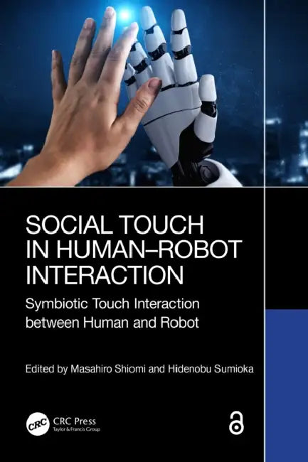 Social Touch in Human-Robot Interaction: Symbiotic Touch Interaction Between Human and Robot by Masahiro Shiomi, Hidenobu Sumioka