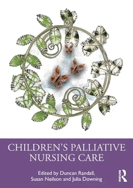 Children's Palliative Nursing Care by Randall, Duncan