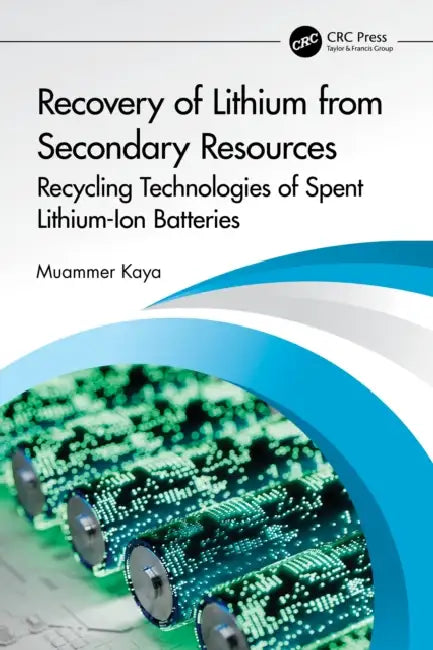Recovery of Lithium from Secondary Resources by Muammer Kaya