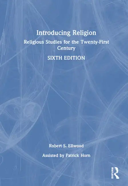 Introducing Religion: Religious Studies for the Twenty-First Century by Robert S. Ellwood