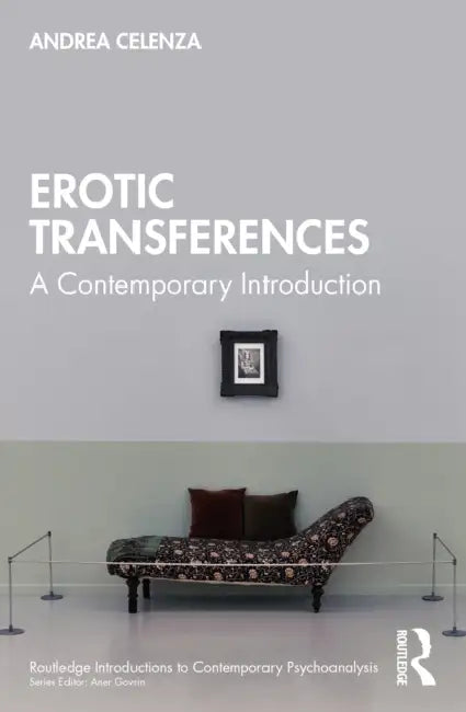 Erotic Transference: A Contemporary Introduction by Andrea Celenza