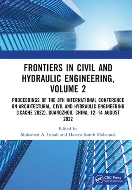 Frontiers in Civil and Hydraulic Engineering, Volume 2: Proceedings of the 8th International Conference on Architectural, Civil and Hydraulic Engineer by Mohamed A. Ismail