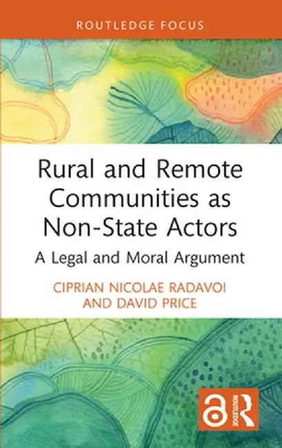 Rural and Remote Communities as Non-State Actors: A Legal and Moral Argument by Ciprian Nicolae Radavoi