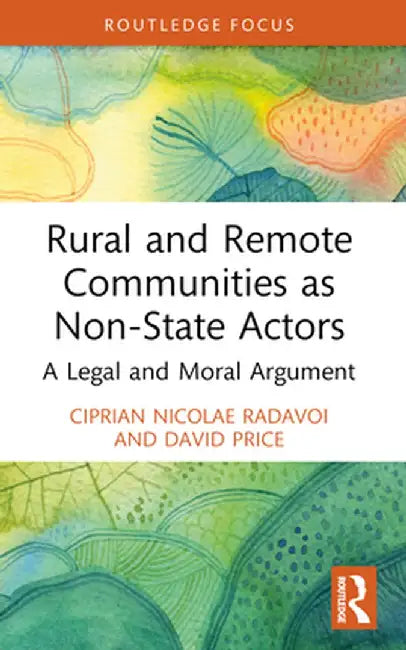 Rural and Remote Communities as Non-State Actors: A Legal and Moral Argument by Ciprian Nicolae Radavoi