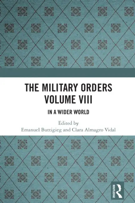 The Military Orders: In a Wider World by Emanuel Buttigieg