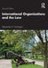 International Organizations and the Law by Harrington, Alexandra R.