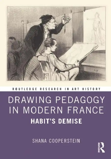 Drawing Pedagogy in Modern France: Habit's Demise by Shana Cooperstein