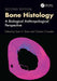 Bone Histology: A Biological Anthropological Perspective by Sam D. Stout