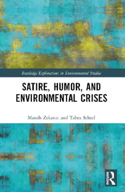 Satire, Humor, and Environmental Crises by Massih Zekavat