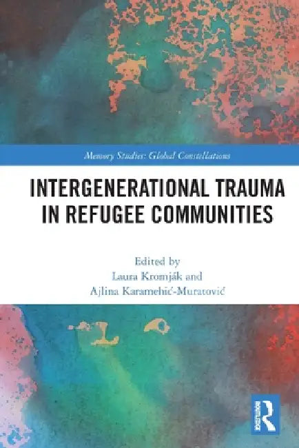 Intergenerational Trauma in Refugee Communities by Laura Kromják