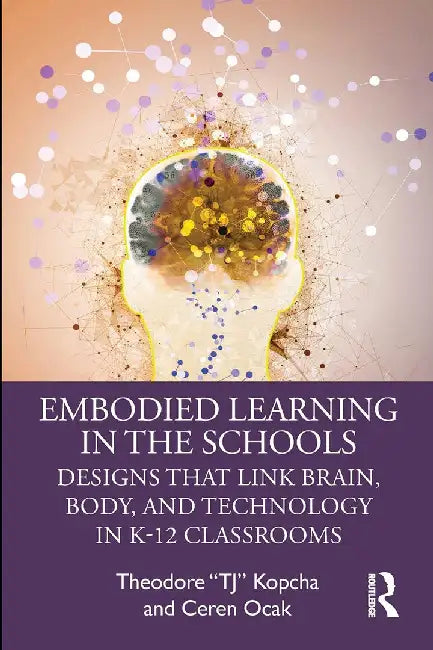 Embodied Learning in the Schools by Kopcha, Theodore “TJ”