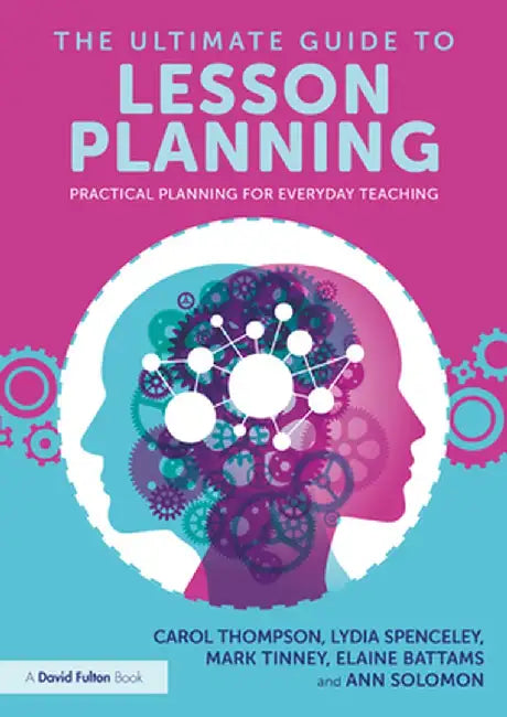 The Ultimate Guide to Lesson Planning: Practical Planning for Everyday Teaching by Carol Thompson
