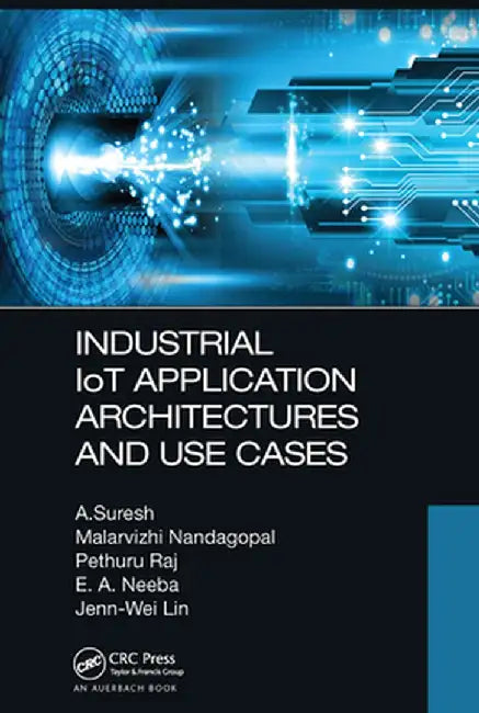 Industrial Iot Application Architectures and Use Cases by A. Suresh