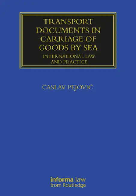 Transport Documents In Carriage Of Goods By Sea: International Law And Practice by Caslav Pejovic