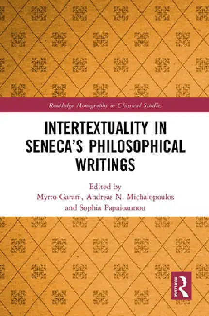 Intertextuality in Seneca's Philosophical Writings by Myrto Garani
