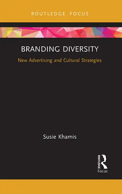 Branding Diversity: New Advertising and Cultural Strategies by Susie Khamis