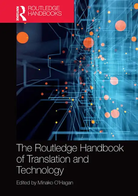 The Routledge Handbook of Translation and Technology by Minako O'Hagan