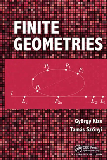 Finite Geometries by Gyorgy Kiss