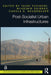 Post-Socialist Urban Infrastructures (Open Access) by Tauri Tuvikene