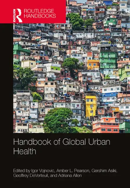 Handbook of Global Urban Health by Igor Vojnovic