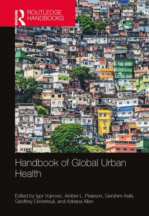 Handbook of Global Urban Health by Igor Vojnovic