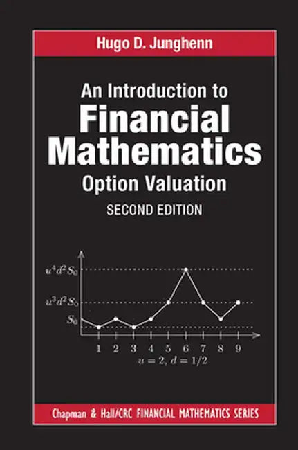 An Introduction to Financial Mathematics: Option Valuation by Junghenn, Hugo D.