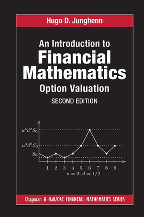 An Introduction to Financial Mathematics: Option Valuation by Junghenn, Hugo D.