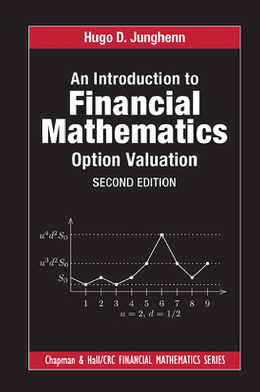 An Introduction to Financial Mathematics: Option Valuation by Junghenn, Hugo D.