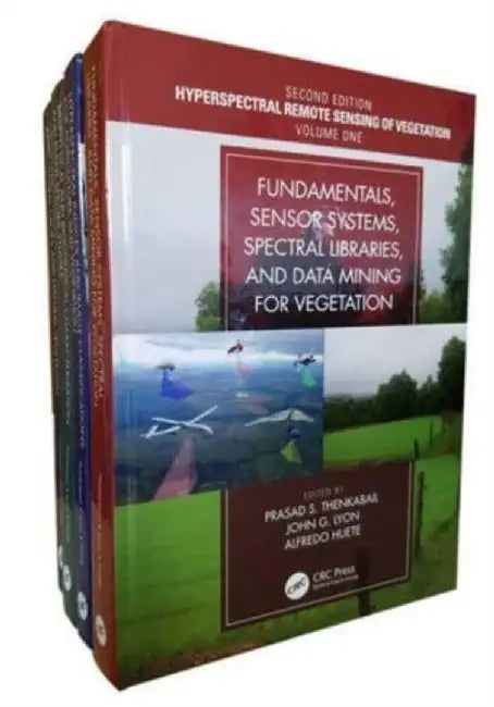Hyperspectral Remote Sensing of Vegetation, Second Edition, Four Volume Set by Prasad S. Thenkabail